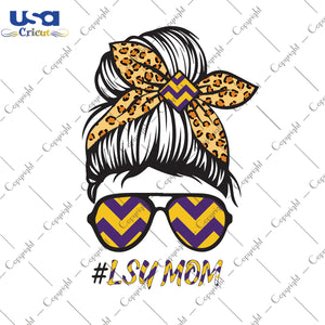 LSU Mom LSU Tigers Logo Sport Messy Bun Gifts, LSU Shirt For Mom Svg File Diy Crafts Svg Files For Cricut, Silhouette Sublimation Files - USA Cricut