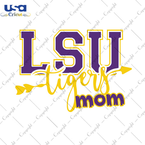 LSU Tigers Mom LSU Logo Sport Gifts, LSU Shirt For Mom Svg File Diy Crafts Svg Files For Cricut, Silhouette Sublimation Files - USA Cricut