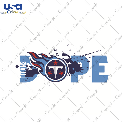 Dope Tennessee Titans Football Team Sport Gift Diy Crafts Svg Files For Cricut, Silhouette Sublimation Files