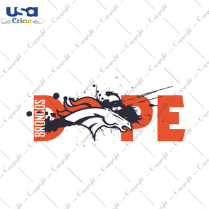 Dope Denver Broncos Football Team Sport Gift Diy Crafts Svg Files For Cricut, Silhouette Sublimation Files