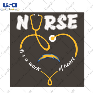 Nurse It Is A Work Of Heart Los Angeles Chargers Sport Gift Diy Crafts Svg Files For Cricut, Silhouette Sublimation Files