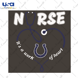 Nurse It Is A Work Of Heart Indianapolis Colts Sport Gift Diy Crafts Svg Files For Cricut, Silhouette Sublimation Files