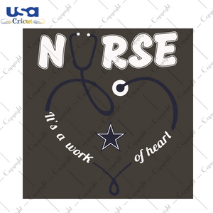 Nurse It Is A Work Of Heart Dallas Cowboys Sport Gift Diy Crafts Svg Files For Cricut, Silhouette Sublimation Files