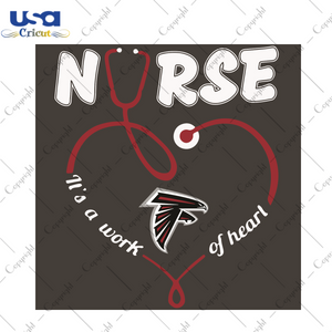 Nurse It Is A Work Of Heart Atlanta Falcons Sport Gift Diy Crafts Svg Files For Cricut, Silhouette Sublimation Files