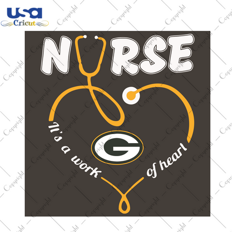 Nurse It Is A Work Of Heart Green Bay Packers Sport Gift Diy Crafts Svg Files For Cricut, Silhouette Sublimation Files