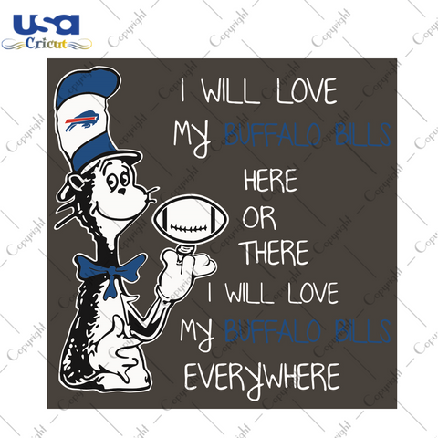 Dr Seuss Buffalo Bills Here Or There I Will Love Buffalo Bills Everywhere Sport Gift Diy Crafts Svg Files For Cricut, Silhouette Sublimation Files