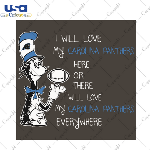 Dr Seuss Carolina Panthers Here Or There I Will Love Carolina Panthers Everywhere Sport Gift Diy Crafts Svg Files For Cricut, Silhouette Sublimation Files