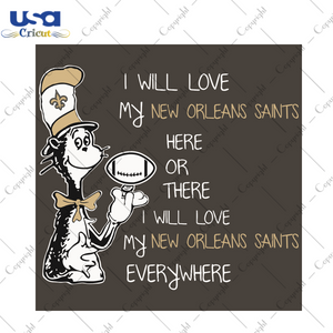 Dr Seuss New Orleans Saints Here Or There I Will Love New Orleans Saints Everywhere Sport Gift Diy Crafts Svg Files For Cricut, Silhouette Sublimation Files