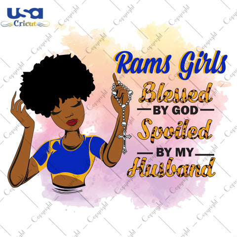 Rams Girls Blessed By God Spoiled By My Husband Los Angeles Rams, Shirt For Black Girl Svg File Diy Crafts Svg Files For Cricut, Silhouette Sublimation Files - USA Cricut