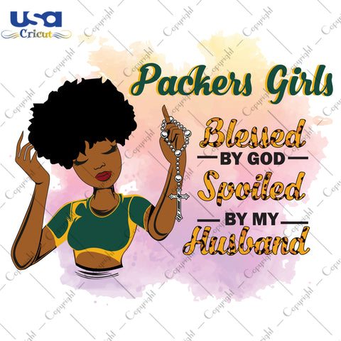 Packers Girls Blessed By God Spoiled By My Husband Green Bay Packers, Shirt For Black Girl Svg File Diy Crafts Svg Files For Cricut, Silhouette Sublimation Files - USA Cricut