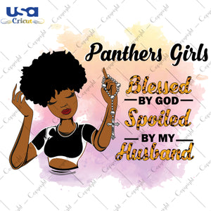 Panthers Girls Blessed By God Spoiled By My Husband Carolina Panthers, Shirt For Black Girl Svg File Diy Crafts Svg Files For Cricut, Silhouette Sublimation Files - USA Cricut