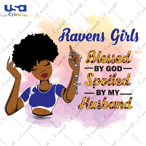 Ravens Girls Blessed By God Spoiled By My Husband Baltimore Ravens, Shirt For Black Girl Svg File Diy Crafts Svg Files For Cricut, Silhouette Sublimation Files - USA Cricut