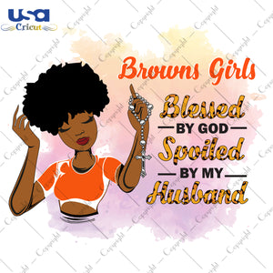 Browns Girls Blessed By God Spoiled By My Husband Cleveland Browns, Shirt For Black Girl Svg File Diy Crafts Svg Files For Cricut, Silhouette Sublimation Files - USA Cricut