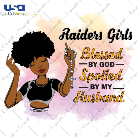 Raiders Girls Blessed By God Spoiled By My Husband Las Vegas Raiders, Shirt For Black Girl Svg File Diy Crafts Svg Files For Cricut, Silhouette Sublimation Files - USA Cricut