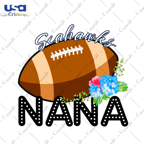 Seahawks Football Nana Gift Diy Crafts Svg Files For Cricut, Silhouette Sublimation Files - USA Cricut