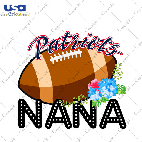 Patriots Football Nana Gift Diy Crafts Svg Files For Cricut, Silhouette Sublimation Files - USA Cricut