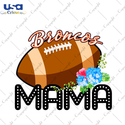 Broncos Football Mama Gift Diy Crafts Svg Files For Cricut, Silhouette Sublimation Files - USA Cricut