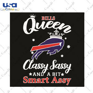 Bills Queen Classy Sassy And A Bit Smart Assy Sport Gift Diy Crafts Svg Files For Cricut, Silhouette Sublimation Files