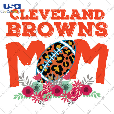 Cleveland Browns Mom NFL Team Gifts, Shirt For Cleveland Browns Fan Svg File Diy Crafts Svg Files For Cricut, Silhouette Sublimation Files - USA Cricut