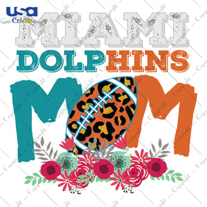 Miami Dolphins Mom NFL Team Gifts, Shirt ForMiami Dolphins Fan Svg File Diy Crafts Svg Files For Cricut, Silhouette Sublimation Files - USA Cricut