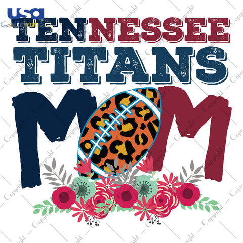 Tennessee Titans Mom NFL Team Gifts, Shirt For Tennessee Titans Fan Svg File Diy Crafts Svg Files For Cricut, Silhouette Sublimation Files - USA Cricut