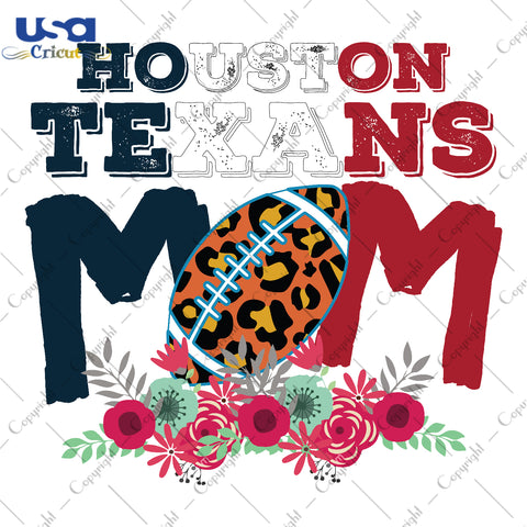 Houston Texans Mom NFL Team Gifts, Shirt For Houston Texans Fan Svg File Diy Crafts Svg Files For Cricut, Silhouette Sublimation Files - USA Cricut