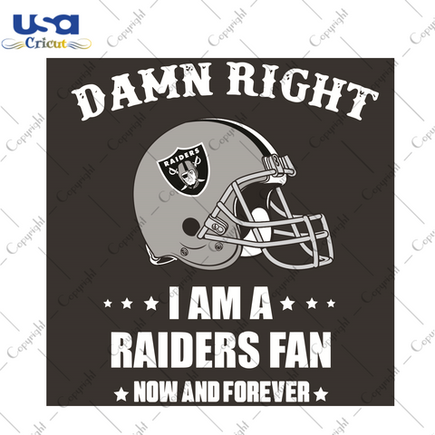 Damn Right I Am A Raiders Fan Now And Forever Sport Gift Diy Crafts Svg Files For Cricut, Silhouette Sublimation Files