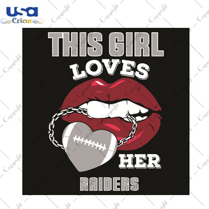 This Girl Loves Her Raiders Sexy Lips Sport Gift Diy Crafts Svg Files For Cricut, Silhouette Sublimation Files