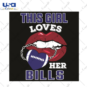 This Girl Loves Her Bills Sexy Lips Sport Gift Diy Crafts Svg Files For Cricut, Silhouette Sublimation Files