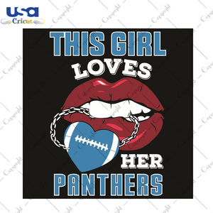 This Girl Loves Her Panthers Sexy Lips Sport Gift Diy Crafts Svg Files For Cricut, Silhouette Sublimation Files