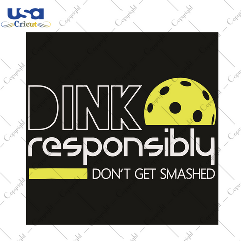 Dink Responsibly Do Not Get Smashed Sport Gift Diy Crafts Svg Files For Cricut, Silhouette Sublimation Files