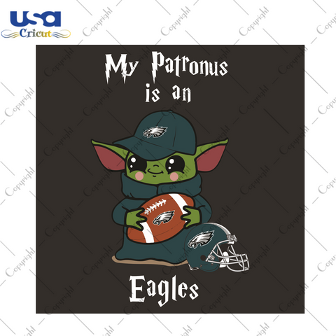 Baby Yoda My Patronus Is An Eagles Sport Gift Diy Crafts Svg Files For Cricut, Silhouette Sublimation Files