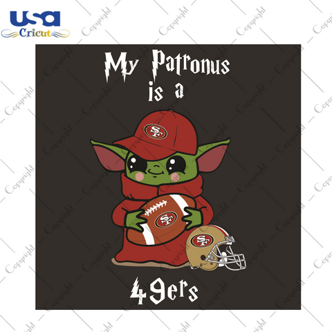 Baby Yoda My Patronus Is A 49ers Sport Gift Diy Crafts Svg Files For Cricut, Silhouette Sublimation Files