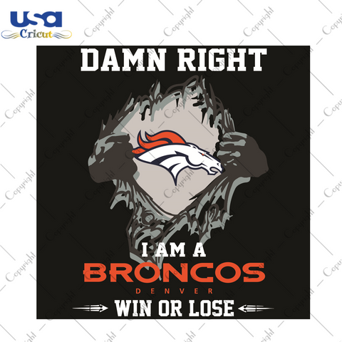 Damn Right I Am A Broncos Sport Gift Diy Crafts Svg Files For Cricut, Silhouette Sublimation Files