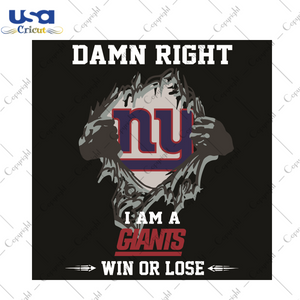 Damn Right I Am A Giants Win Or Lose Sport Gift Diy Crafts Svg Files For Cricut, Silhouette Sublimation Files