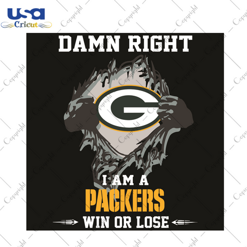 Damn Right I Am A Packers Win Or Lose Sport Gift Diy Crafts Svg Files For Cricut, Silhouette Sublimation Files