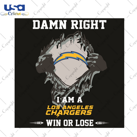 Damn Right I Am A Los Angeles Chargers Win Or Lose Sport Gift Diy Crafts Svg Files For Cricut, Silhouette Sublimation Files