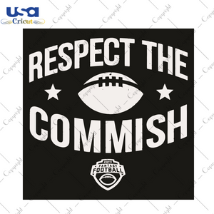 Respect The Commish Sport Gift Diy Crafts Svg Files For Cricut, Silhouette Sublimation Files