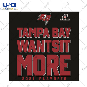 Tampa Bay Wants It More 2021 Playoffs Sport Gift Diy Crafts Svg Files For Cricut, Silhouette Sublimation Files