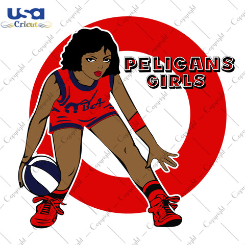 Pelicans Girls New Orleans Pelicans NBA Sport Gifts, NBA Shirt Svg File Diy Crafts Svg Files For Cricut, Silhouette Sublimation Files - USA Cricut