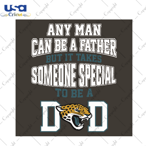 Any Man Can Be A Father But It Takes Someone Special To Be A Dad Sport Gift Diy Crafts Svg Files For Cricut, Silhouette Sublimation Files