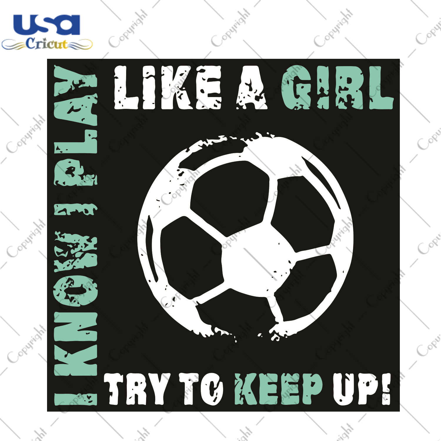 I Know Play Like A Girl Try To Keep Up Sport Gift Diy Crafts Svg Files For Cricut, Silhouette Sublimation Files