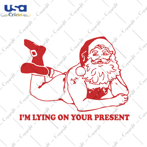 Santa Im Lying On Your Present Svg, Christmas Svg, Xmas Svg, Merry Christmas, Christmas Gift, Santa Svg, Santa Claus, Naked Santa, Nude Santa, Sexy Santa Svg, Christmas Present, Present Svg -