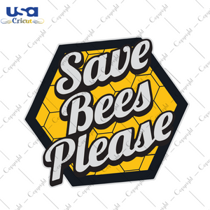 Save Bees Please Trending Gift Diy Crafts Svg Files For Cricut, Silhouette Sublimation Files