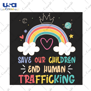 Save our children end human trafficking Trending Gift Diy Crafts Svg Files For Cricut, Silhouette Sublimation Files