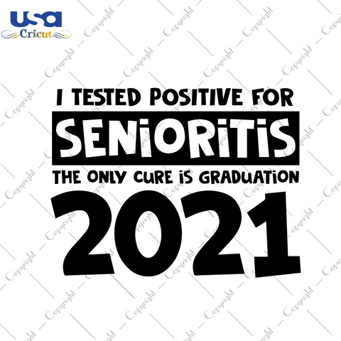 Senioritis Tested Positive Svg, University Svg, Senioritis 2021 Svg, Senior Class Of 2021 Svg, Graduation Svg, Student Svg, Gift For Friend