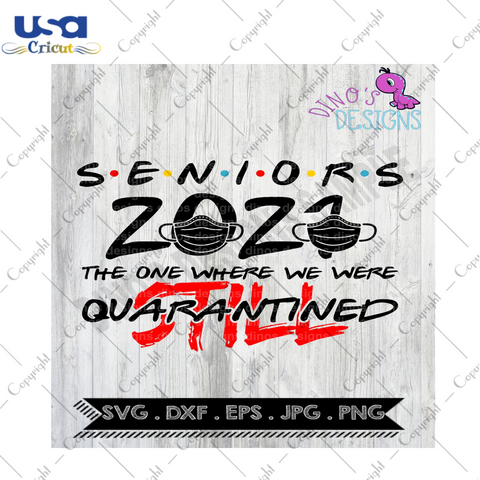 Seniors 2021 STILL Quarantined Svg, Trending Svg, Quarantined 2021, Graduation Svg, Seniors Svg, Quarantine Senior, Class Of 2021, Gift For Friend