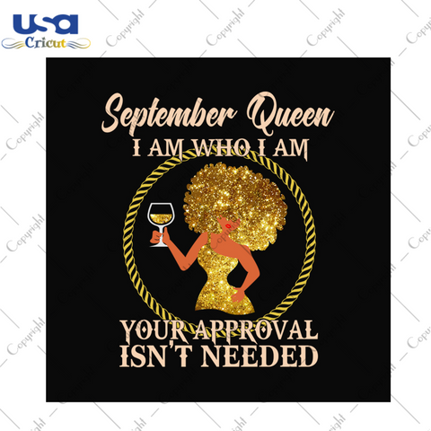 September queen I am who I am svg, birthday svg, september queen svg, birthday queen svg, september birthday svg, born in september, approval svg, birthday party, birthday gifts, black queen 