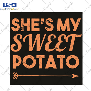 She Is My Sweet Potato Trending Gift Diy Crafts Svg Files For Cricut, Silhouette Sublimation Files