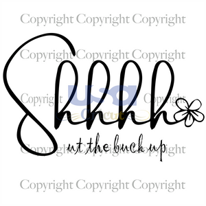 Shhhhut The Buck Up, Trending Svg, Trend Saying, Stop Whining Saying, Diy Crafts SVG Files For Cricut, Silhouette Sublimation Files, Cameo Htv Prints, Shirt Design Ideas - USA Cricut